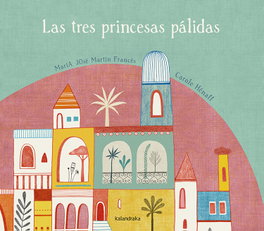KALANDRAKA Las tres princesas palidas