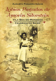 Lábios Pintados de Amoras Silvestres - Vila Boa de Mondego / Celorico da Beira, Augusta Panarra Inácio - EDIÇOES COLIBRI