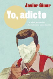 Yo, adicto, Javier Giner - PAIDOS
