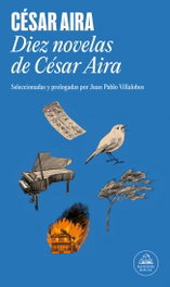 Diez novelas de César Aira, César Aira - Random House