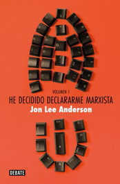 He decidido declararme marxista (Volumen 1), Jon Lee Anderson - DEBATE