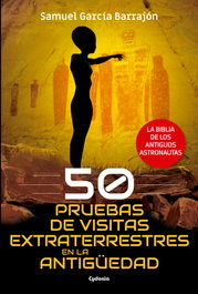 50 pruebas de visitas extraterrestres en la antigüedad, Samuel García Barrajón - CYDONIA EDICIONES, S.L.
