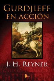 Gurdjieff en acción, J. H. Reyner - SIRIO EDITORIAL