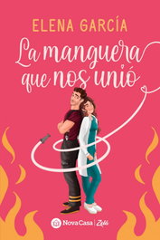La manguera que nos unió, Elena García - NOVA CASA EDITORIAL
