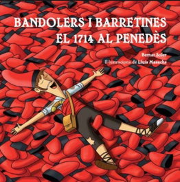 EL CEP I LA NANSA, Bandolers i barretines. El 1714 al Penedès - Bernat Soler Mañé