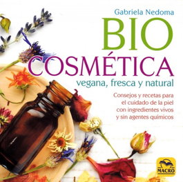MACRO EDICIONES Biocosmética vegana, fresca y natural, Gabriela Nedoma - MACRO EDICIONES