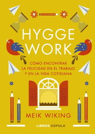 Hygge Work, Meik Wiking - LIBROS CUPULA