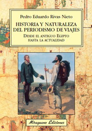 HISTORIA Y NATURALEZA DEL PERIODISMO DE VIAJES, Pedro Eduardo Rivas Nieto - MIRAGUANO