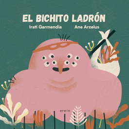 EREIN EDITORIAL, El bichito ladrón, Irati Garmendia