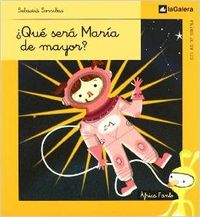 ¿Qué será María de mayor?, Sebastià Sorribas i Roig - LA GALERA