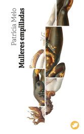 Mulleres empilladas, Patrícia Melo - RINOCERONTE EDITORA S.L.