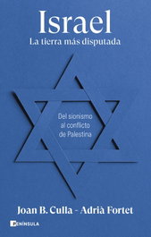 Israel. La tierra más disputada, Joan B. Culla y Adrià Fortet - PENINSULA