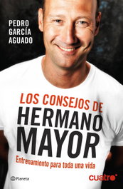 Consejos de Hermano Mayor. Entrenamiento para toda una vida, Pedro García Aguado - Planeta