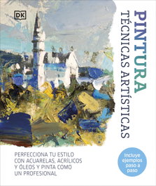 DORLING KINDERSLEY (DK) PINTURA. TÉCNICAS ARTÍSTICAS. - DORLING KINDERSLEY (DK)