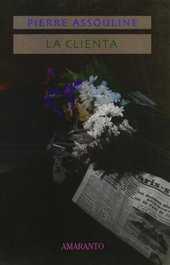 La clienta, Pierre Assouline - AMARANTO EDITORES, S.L.