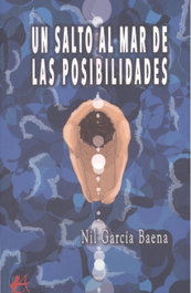 Un salto al mar de las posibilidades, Nil Garcia Baena - EDITORIAL ADARVE