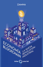 Isthar Luna-Sol, ECONOMIA BLOCKCHAIN (LA NUEVA REVOLUCION INDUSTRIAL)