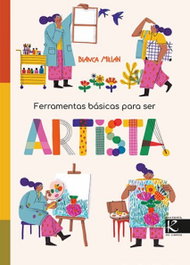 FERRAMENTAS BASICAS PARA SER ARTISTA, Blanca Millán - FAKTORIA K DE LIBROS