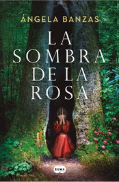 La sombra de la rosa, Angela Banzas - SUMA DE LETRAS