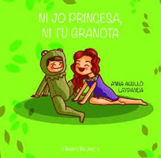 NI JO PRINCESA, NI TU GRANOTA, Anna Aullo/Laypanda - Bellaterra