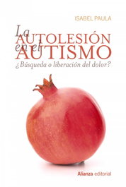 LA AUTOLESIÓN EN EL AUTISMO, Isabel Paula - ALIANZA