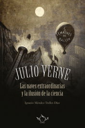 SAPERE AUDE, Julio Verne. Las naves extraordinaria y la ilusión de la ciencia - Méndez-Trelles Díaz, Ignacio