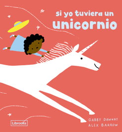 LIBROOKS, SI YO TUVIERA UN UNICORNIO - Gabby Dawnay