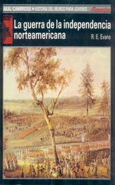 AKAL, La guerra de la Independencia norteamericana - Historia Mundo Jóvenes