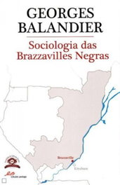 Sociologia das Brazzavilles Negras, Georges Balandier - EDIÇOES PEDAGO
