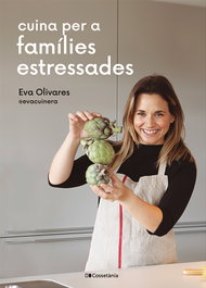 Cuina per a famílies estressades, Eva Olivares i Busquets - COSSETANIA EDICIONS