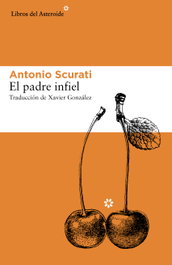 El padre infiel, Antonio Scurati - LIBROS DEL ASTEROIDE
