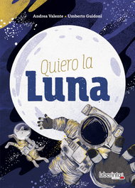 QUIERO LA LUNA, Umberto Guidoni; Andrea Valente - LABERINTO