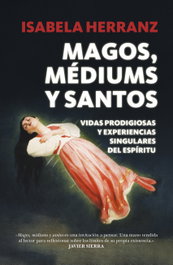 Magos, médiums y santos, Isabela Herranz - ARCOPRESS