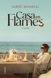 Casa en flames. La novel·la, Albert Monreal Campmany - COLUMNA EDICIONS
