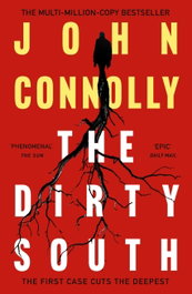 THE DIRTY SOUTH, John Connolly - Hodder & Stoughton