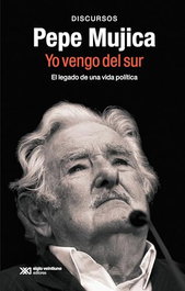 Pepe Mujica. Yo vengo del sur, Pepe Mujica - SIGLO XXI EDITORES