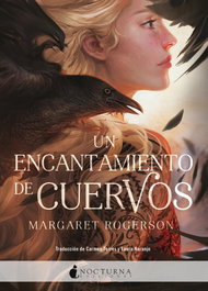 Un encantamiento de cuervos, Margaret Rogerson - Nocturna Ediciones