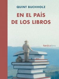 En el país de los libros, Quint Buchholz - NORDICA LIBROS