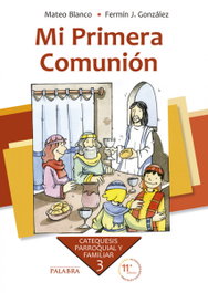 PALABRA, Mi primera Comunión. Curso 3º - Catequesis Parroquial y Familiar