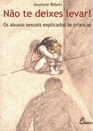 (PORT).NAO TE DEIXES LEVAR OS ABUSOS SEXUAIS EXPLICADOS, Jocelyne Robert - DINALIVRO