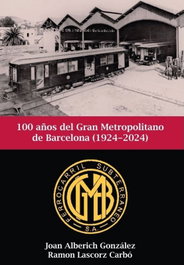 100 años del gran metropolitano barcelona, Joan Alberich Gonzalez, Ramon Lascorz - MAQUETREN