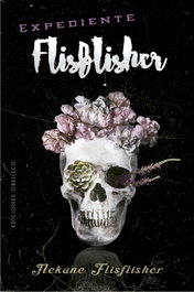 Expediente Flisflisher, Nekane Flisflisher - OBELISCO EDICIONES