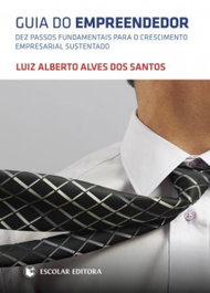 Guia do Empreendedor, Luiz Alberto Alves Do Santos - ESCOLAR EDITORA