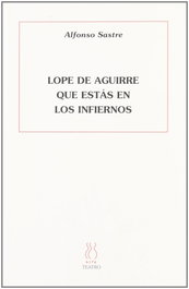 HIRU, Lope de Aguirre que estás en los cielos, Alfonso Sastre - HIRU
