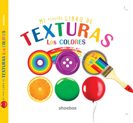 SHOEBOX MEDIA Mi Pequeño libro de Texturas Los COLORES