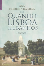 QUANDO LISBOA ÍA A BANHOS, Ana Ferreira Da Silva - ALFARROBA