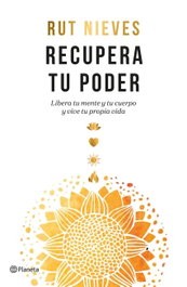Recupera tu poder, Rut Nieves - PLANETA