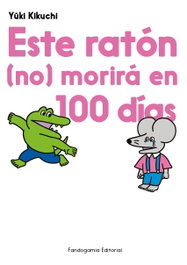 Fandogamia Editorial, S.L. ESTE RATÓN NO MORIRÁ EN 100 DÍAS