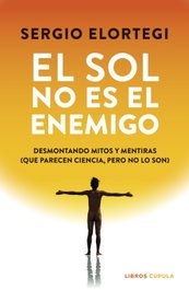 El sol no es el enemigo, Sergio Elortegi - LIBROS CUPULA