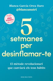 ROSA DELS VENTS, 5 setmanes per desinflamar-te - Blanca García-Orea Haro
